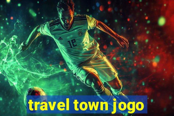 travel town jogo